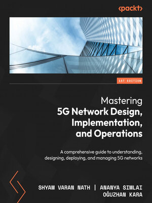 cover image of Mastering 5G Network Design, Implementation, and Operations